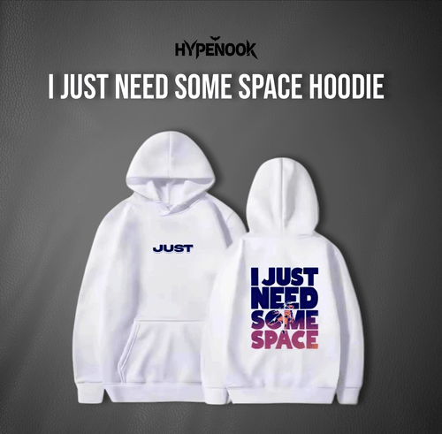 I Just Need Some Space Hoodie